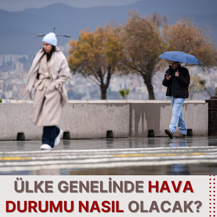 Ülke genelinde hava durumu nasıl olacak?