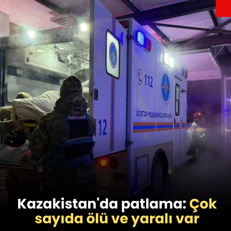 Kazakistan'da patlama: Çok sayıda ölü ve yaralı var
