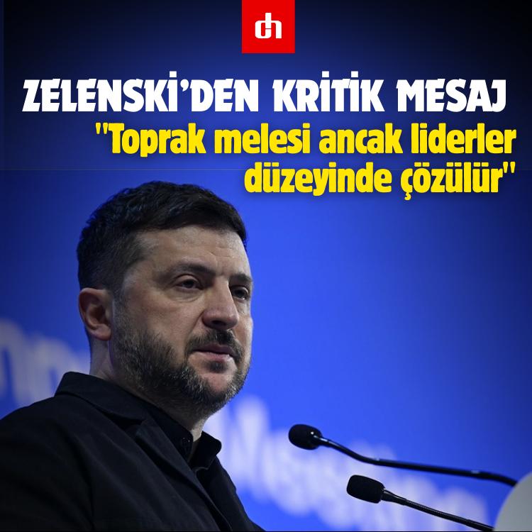 Zelenski’den kritik mesaj: "Toprak melesi ancak liderler düzeyinde çözülür"