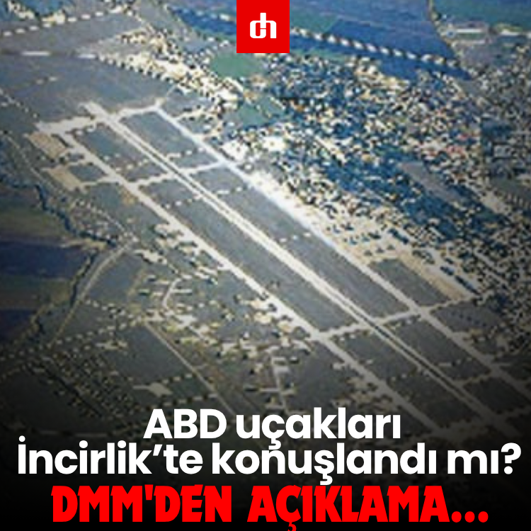 ABD uçakları İncirlik’te konuşlandı mı? DMM'den açıklama...