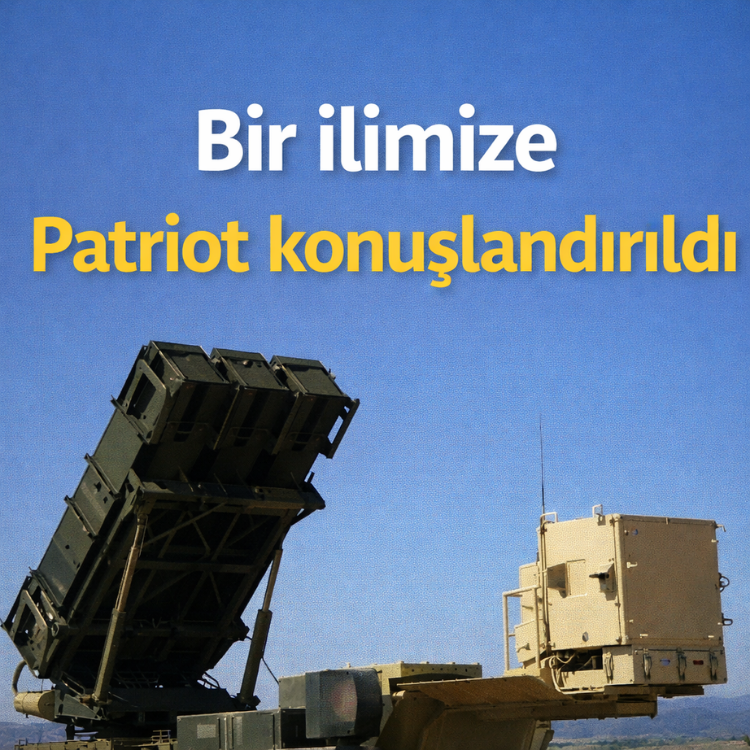 Bir ilimize patriot konuşlandırıldı