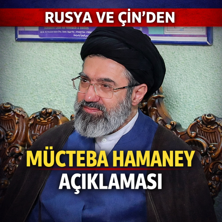 Rusya ve Çin'den Mücteba Hamaney açıklaması