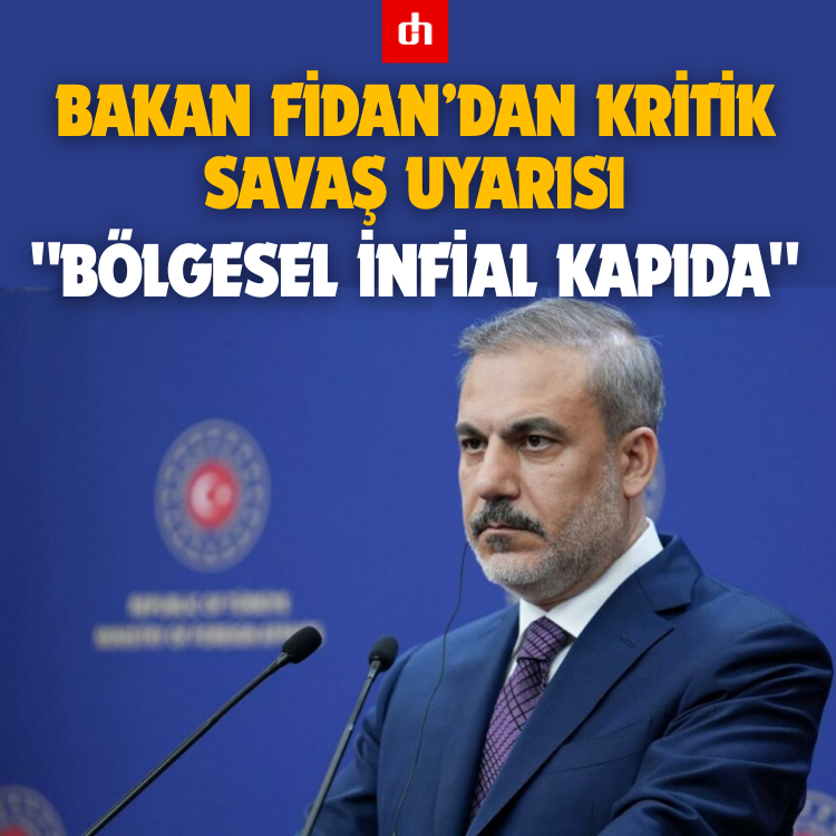 Bakan Fidan’dan Kritik Savaş Uyarısı: "Bölgesel İnfial Kapıda"
