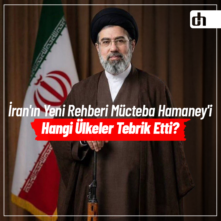 İran'ın Yeni Rehberi Mücteba Hamaney'i Hangi Ülkeler Tebrik Etti?