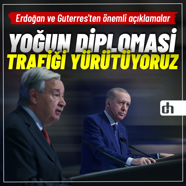 Erdoğan ve Guterres'ten önemli açıklamalar
