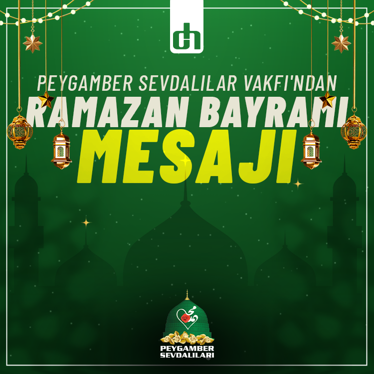 Peygamber Sevdalıları Vakfı'ndan Ramazan Bayramı mesajı