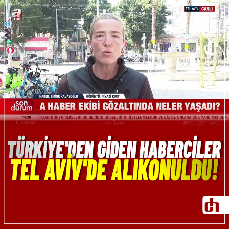 Türkiye'den giden haberciler Tel Aviv'de alıkonuldu!