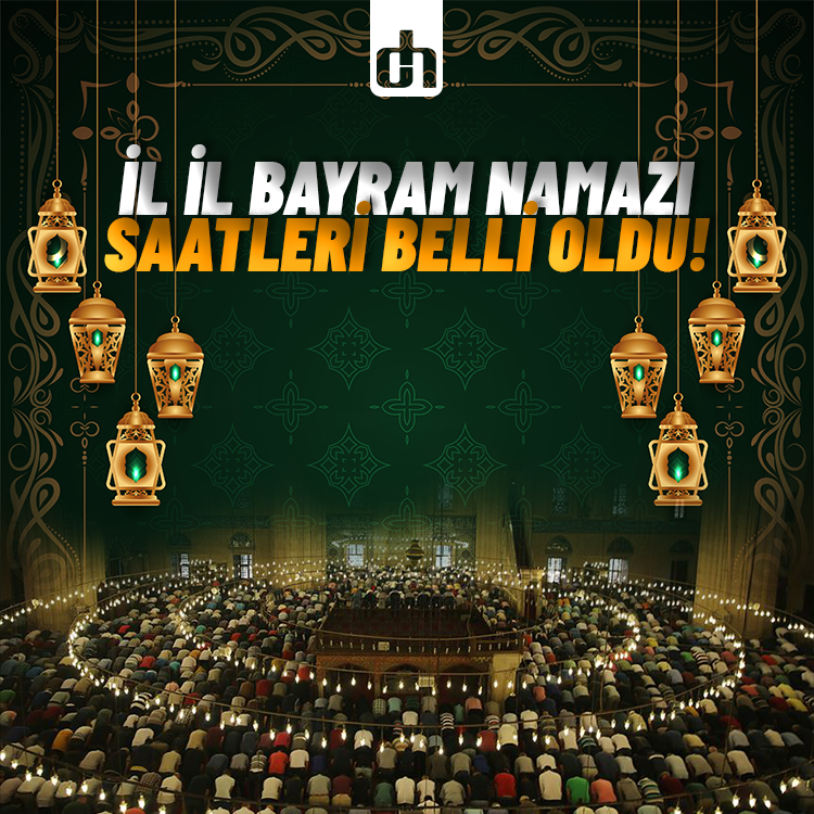 İl İl Bayram Namazı Saatleri Belli Oldu!