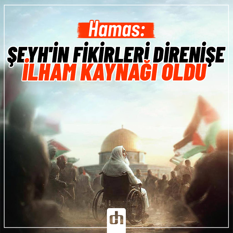 Hamas: Şeyh'in fikirleri direnişe ilham kaynağı oldu