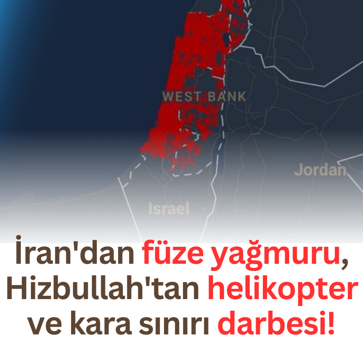 İran'dan işgalcilere füze yağmuru, Hizbullah'tan helikopter ve kara sınırı darbesi!