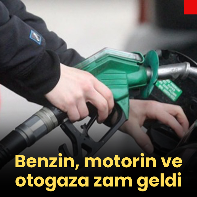 Benzin, motorin ve otogaza zam geldi