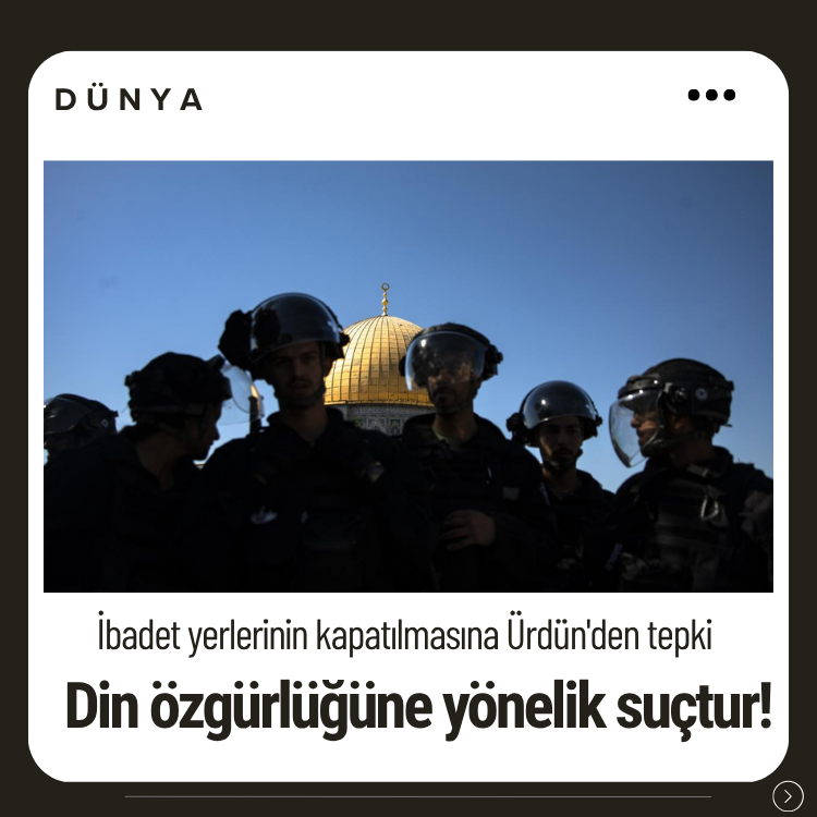 İbadet yerlerinin kapatılmasına Ürdün'den tepki: Din özgürlüğüne yönelik suçtur!