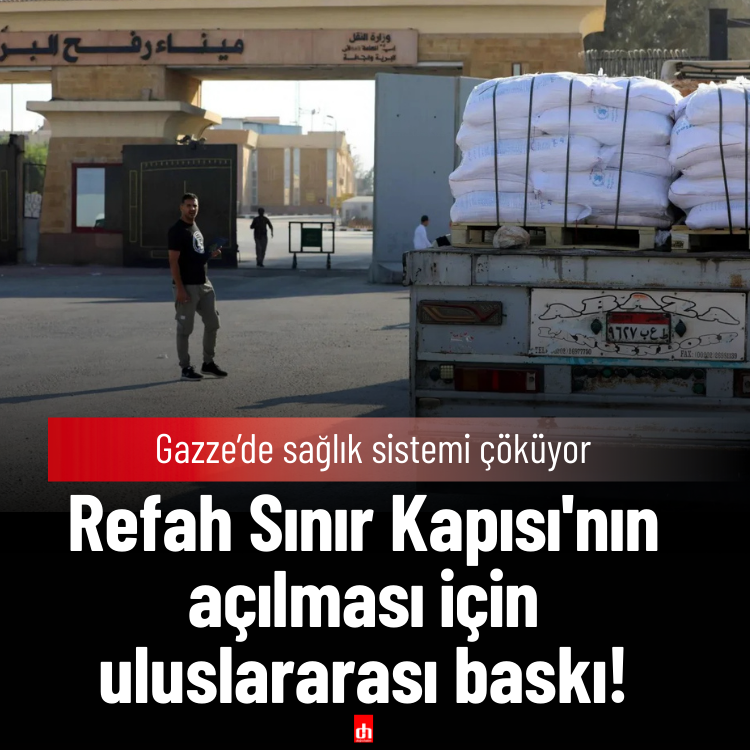 Refah Sınır Kapısı'nın açılması için uluslararası baskı!