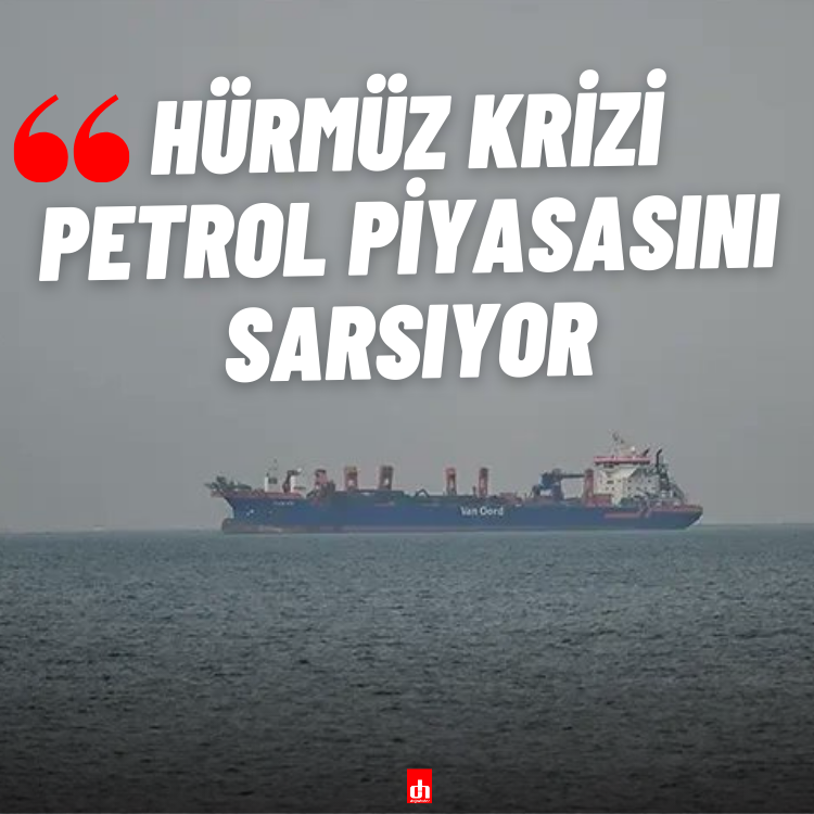 Hürmüz krizi petrol piyasasını sarsıyor