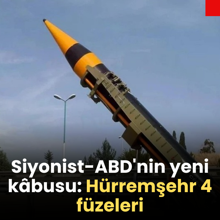 Siyonist-ABD'nin yeni kâbusu: Hürremşehr 4 füzeleri