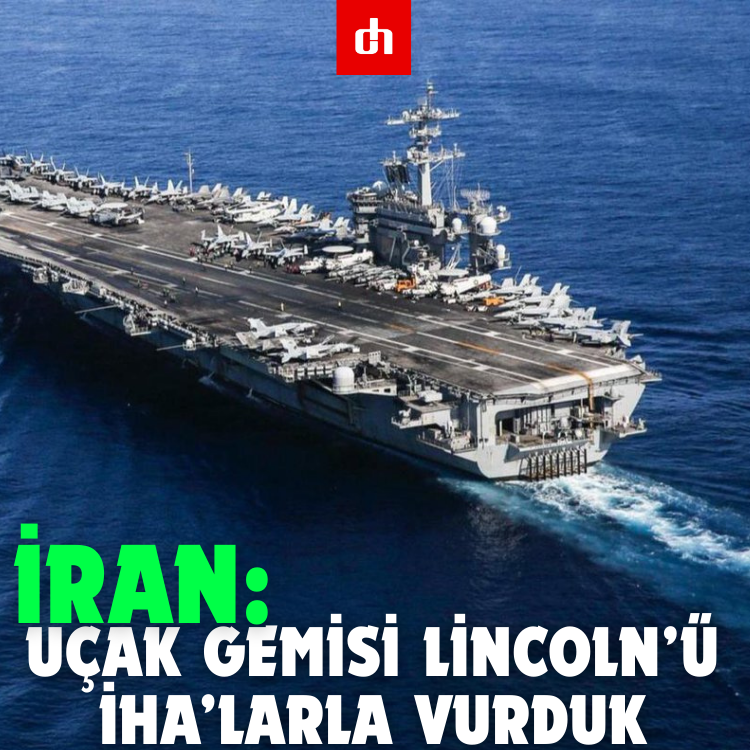 İran: Uçak Gemisi Lincoln’ü İHA’larla Vurduk