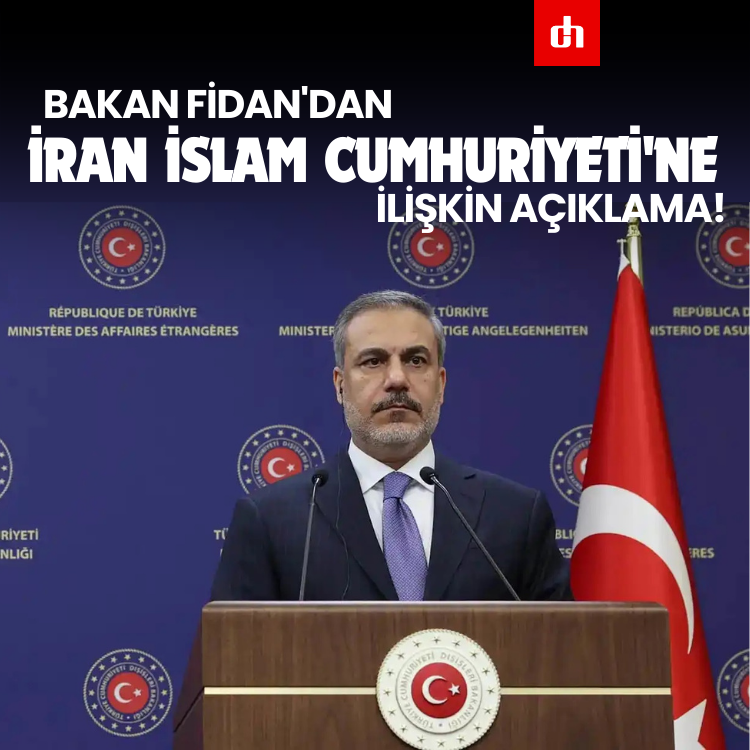 Bakan Fidan'dan İran İslam Cumhuriyeti'ne ilişkin açıklama!