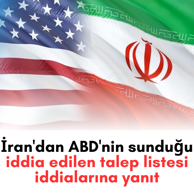 İran'dan ABD'nin sunduğu iddia edilen talep listesi iddialarına yanıt