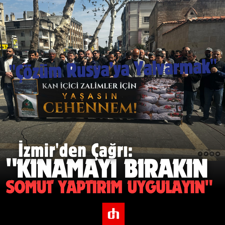 İzmir'den Çağrı: "Kınamayı Bırakın, Somut Yaptırım Uygulayın"