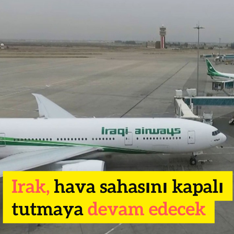 Irak, hava sahasını kapalı tutmaya devam edecek