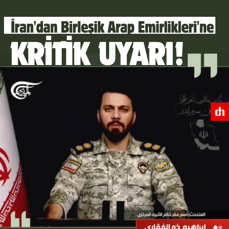 İran'dan Birleşik Arap Emirlikleri'ne Kritik Uyarı!