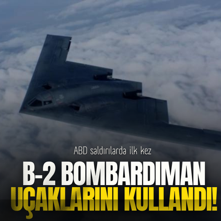 ABD, saldırılarda ilk kez B-2 bombardıman uçaklarını kullandı!