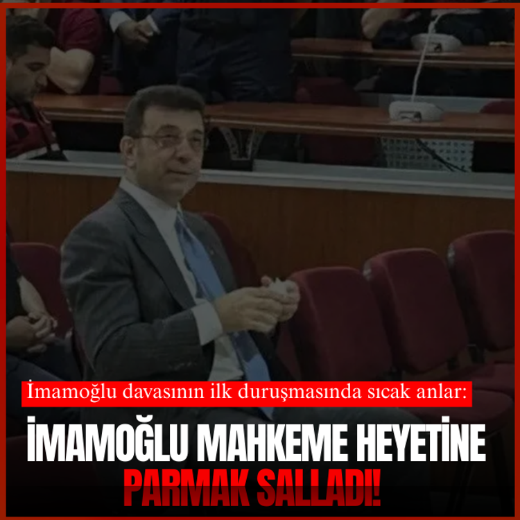 İmamoğlu davasının ilk duruşmasında sıcak anlar: İmamoğlu mahkeme heyetine parmak salladı!