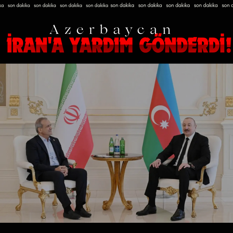 Azerbaycan, İran'a yardım gönderdi!