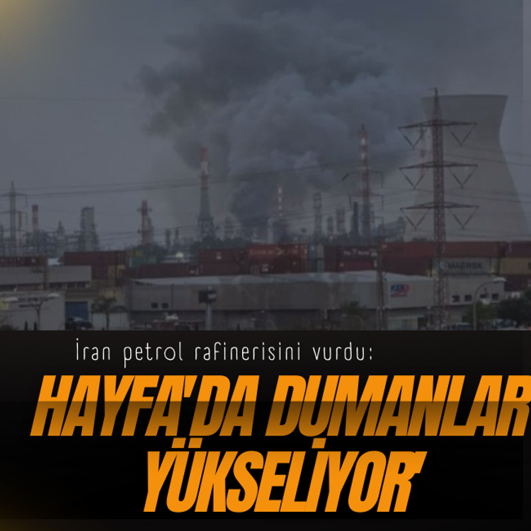 İran petrol rafinerisini vurdu: Hayfa'da dumanlar yükseliyor