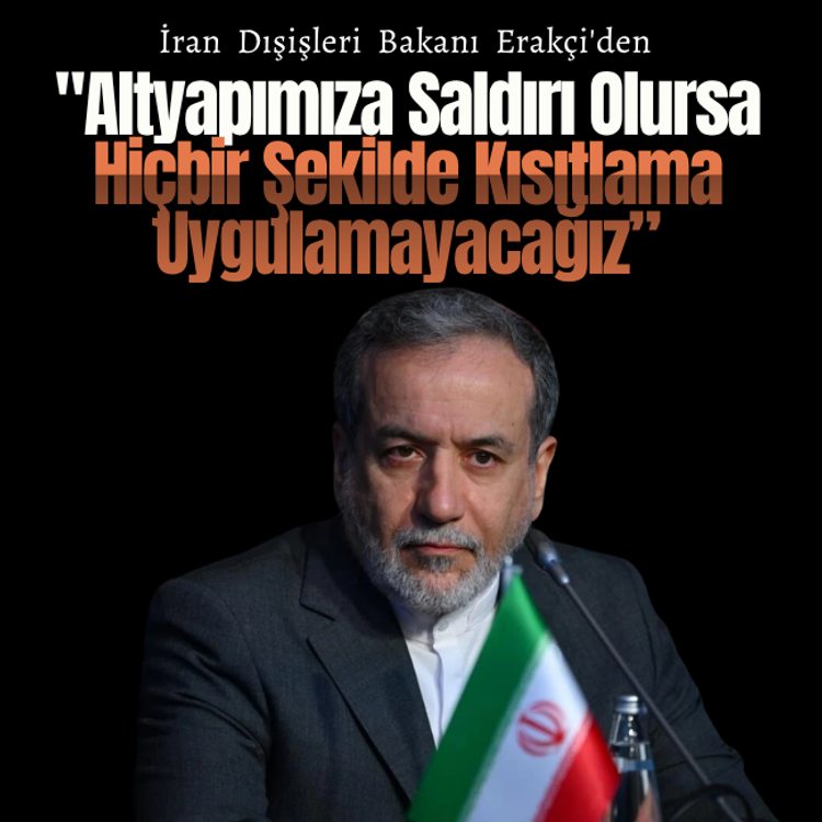 İran Dışişleri Bakanı: "Altyapımıza saldırı olursa, hiçbir şekilde kısıtlama uygulamayacağız”