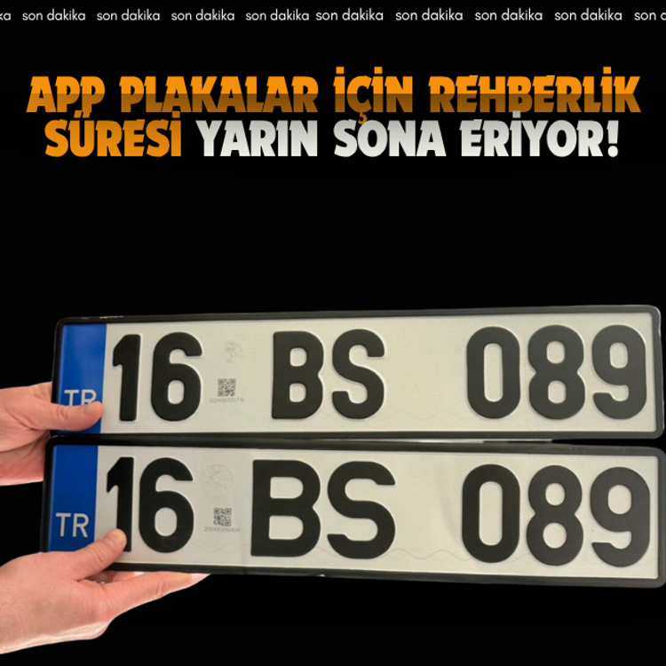 APP plakalar için rehberlik süresi yarın sona eriyor!