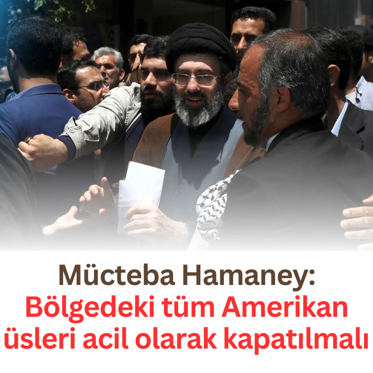 Mücteba Hamaney: Bölgedeki tüm Amerikan üsleri acil olarak kapatılmalı