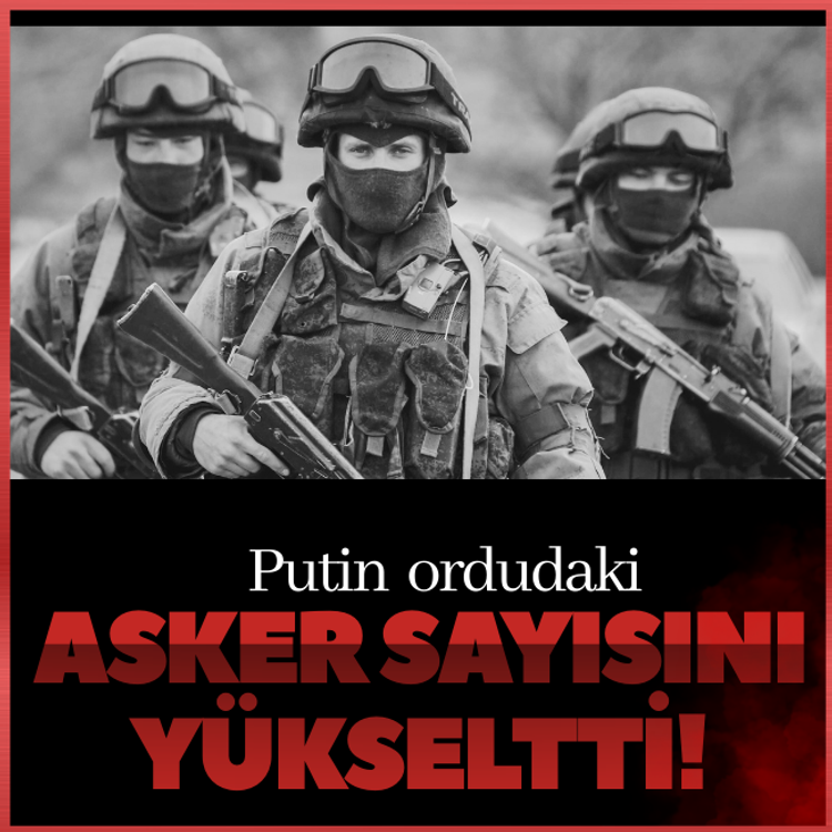 Putin ordudaki asker sayısını yükseltti!