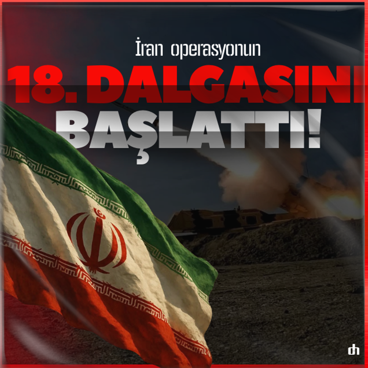 İran'dan Yeni Hamle: "Sadık Vaad 4" Operasyonunda 18. Safha Başladı
