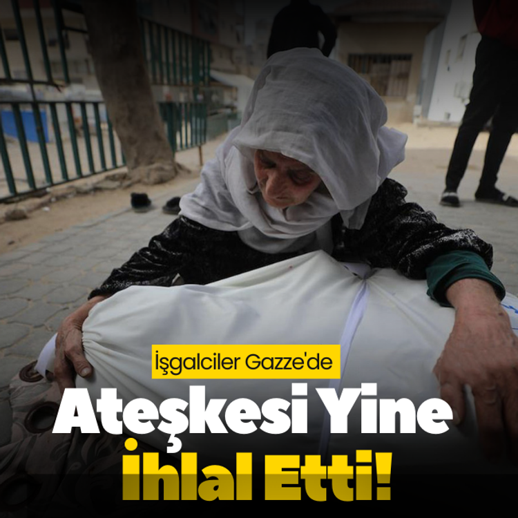 İşgalciler Gazze'de ateşkesi yine ihlal etti!