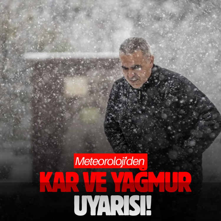 Meteoroloji'den yağmur ve kar uyarısı!