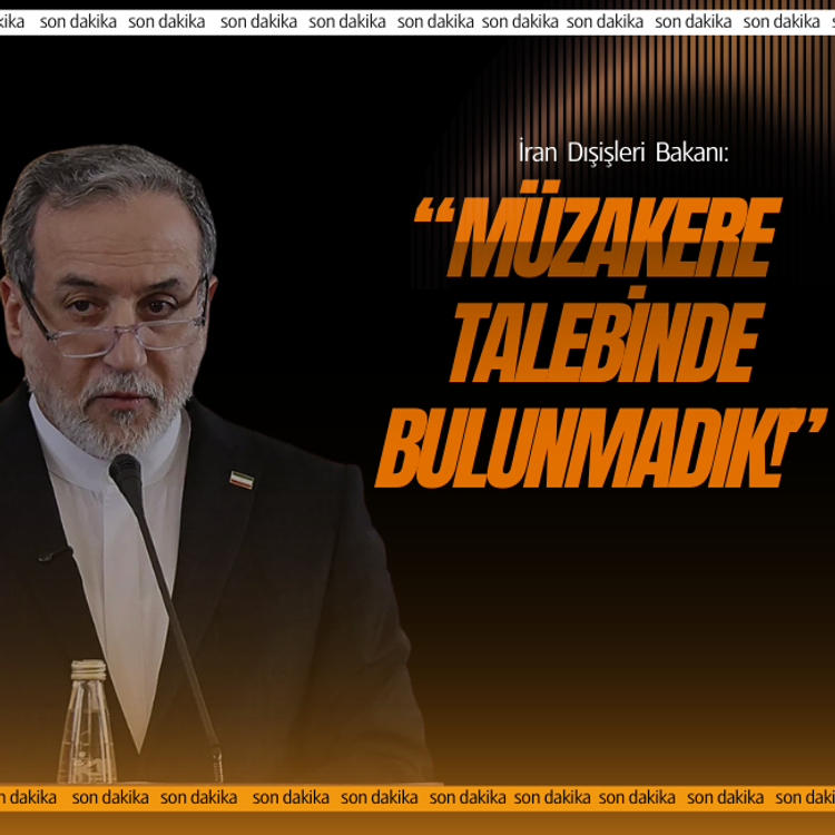 İran Dışişleri Bakanı: Müzakere talebinde bulunmadık!