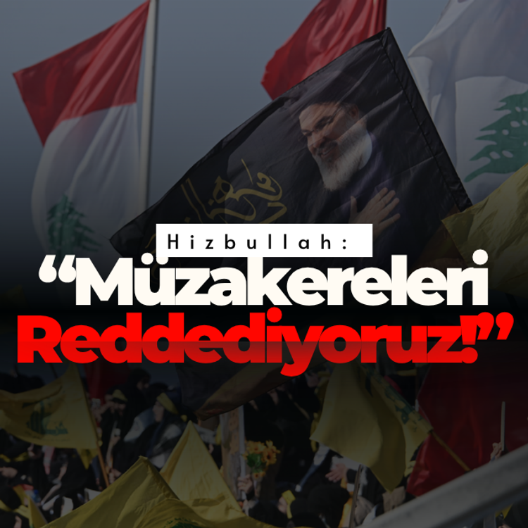 Hizbullah: Müzakereleri reddediyoruz!
