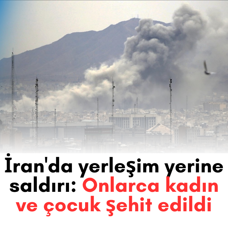 İran'da yerleşim yerine saldırı: Onlarca kadın ve çocuk şehit edildi