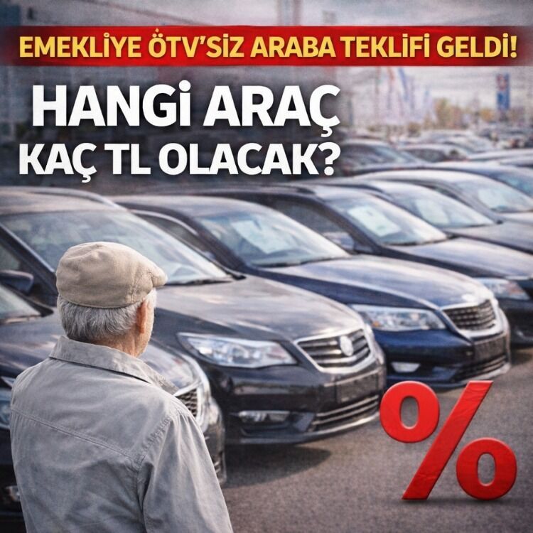 Emekliye ÖTV'siz Araba Teklifi Geldi! Hangi Araç Kaç TL Olacak? İşte ÖTV'siz Araba Fiyat Listesi
