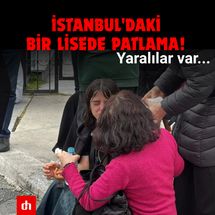 İstanbul'daki bir lisede patlama! Yaralılar var