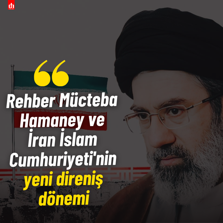 Rehber Mücteba Hamaney ve İran İslam Cumhuriyeti'nin yeni direniş dönemi