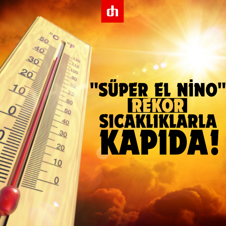"Süper El Nino" Rekor Sıcaklıklarla Kapıda!