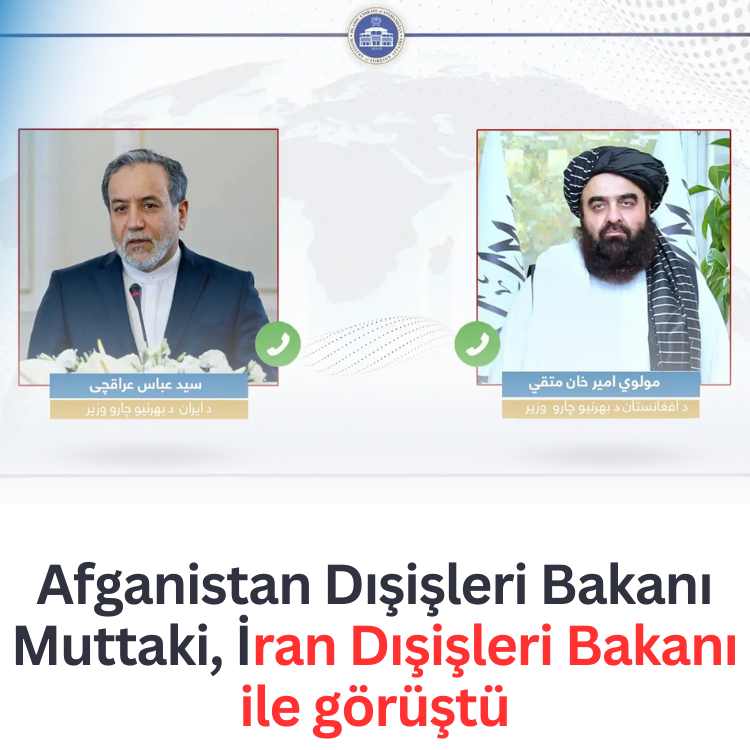 Afganistan Dışişleri Bakanı Muttaki, İran Dışişleri Bakanı ile görüştü