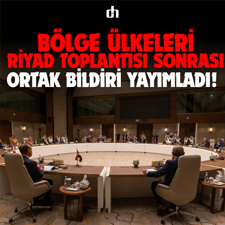 Bölge ülkeleri Riyad toplantısı sonrası ortak bildiri yayımladı!