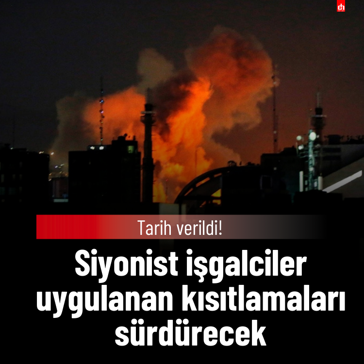Tarih verildi! Siyonist işgalciler uygulanan kısıtlamaları sürdürecek