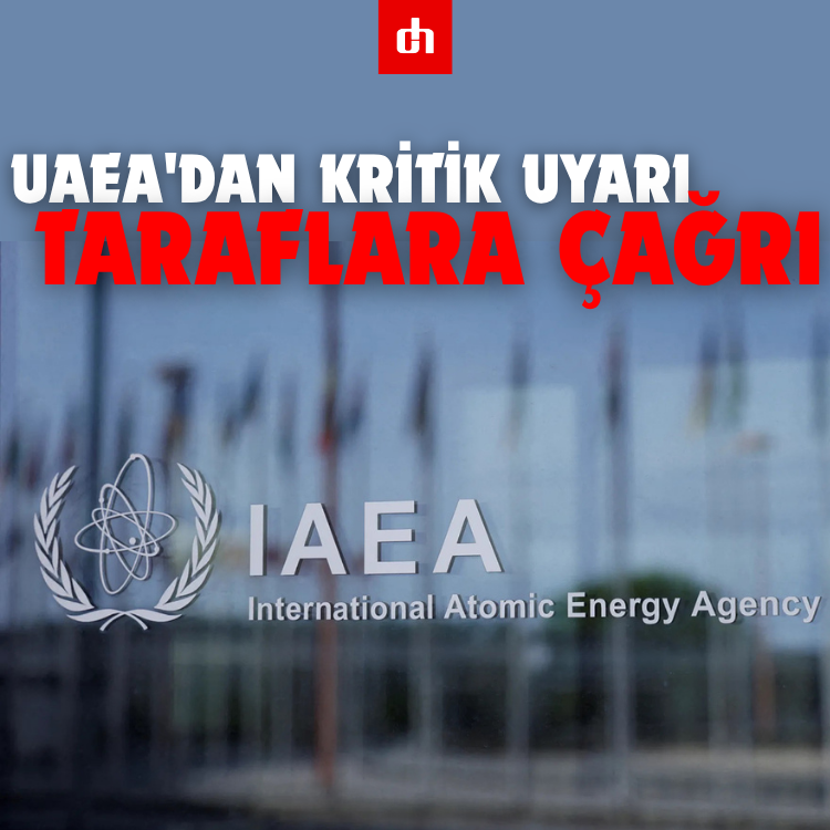 UAEA'dan Kritik Uyarı: Taraflara Çağrı