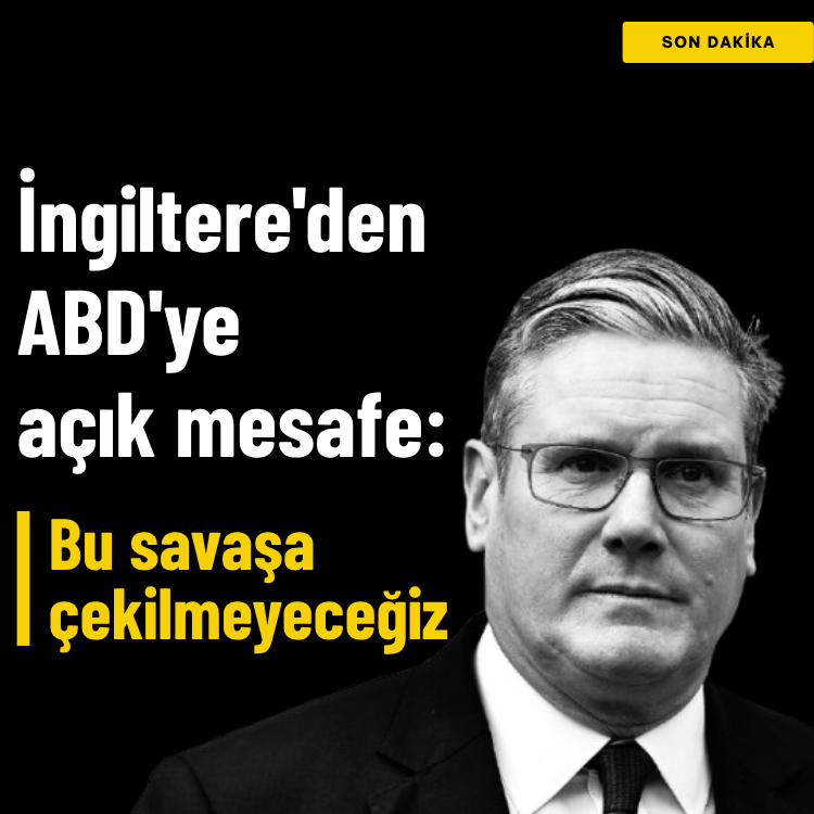 İngiltere'den ABD'ye açık mesafe: Bu savaşa çekilmeyeceğiz