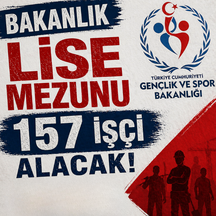 Bakanlık lise mezunu 157 işçi alacak
