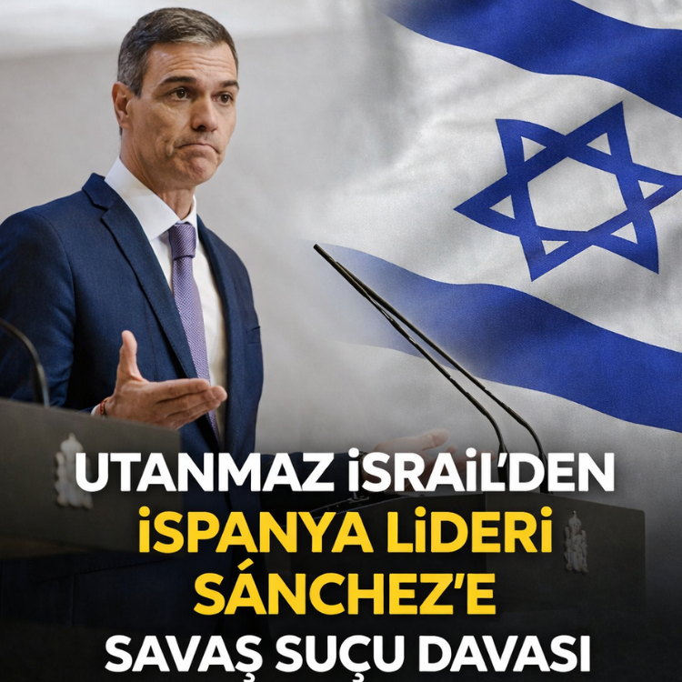 Utanmaz israilden İspanya lideri Sánchez’e savaş suçu davası